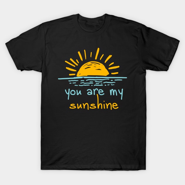 You are my sunshine happy sun and watercolor daily life T-Shirt by mangobanana